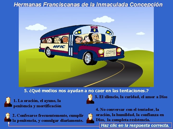 Hermanas Franciscanas de la Inmaculada Concepción 5. ¿Qué medios nos ayudan a no caer