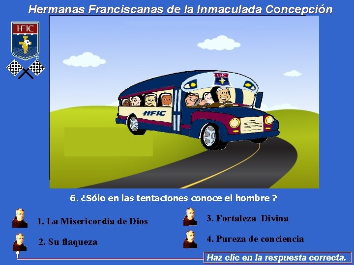 Hermanas Franciscanas de la Inmaculada Concepción 6. ¿Sólo en las tentaciones conoce el hombre