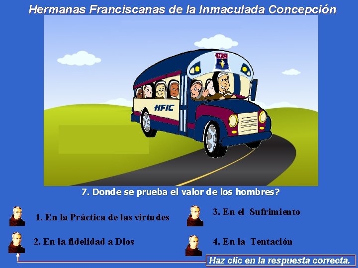 Hermanas Franciscanas de la Inmaculada Concepción 7. Donde se prueba el valor de los