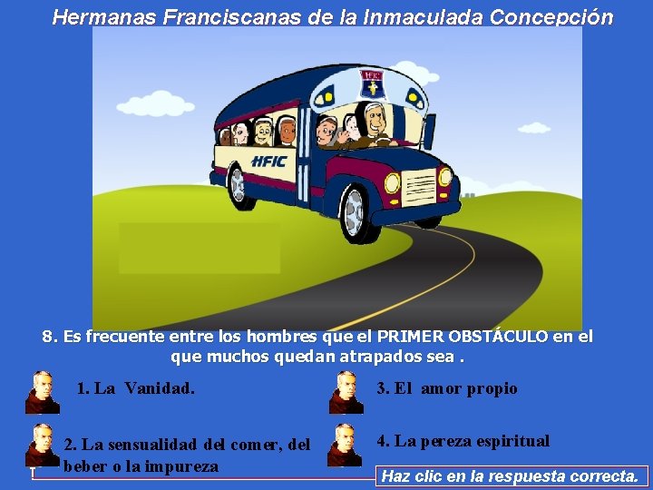 Hermanas Franciscanas de la Inmaculada Concepción 8. Es frecuente entre los hombres que el