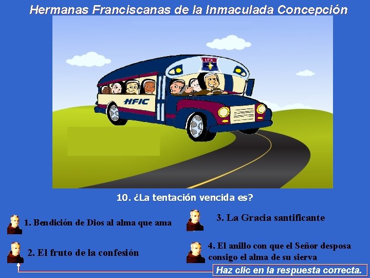 Hermanas Franciscanas de la Inmaculada Concepción 10. ¿La tentación vencida es? 1. Bendición de