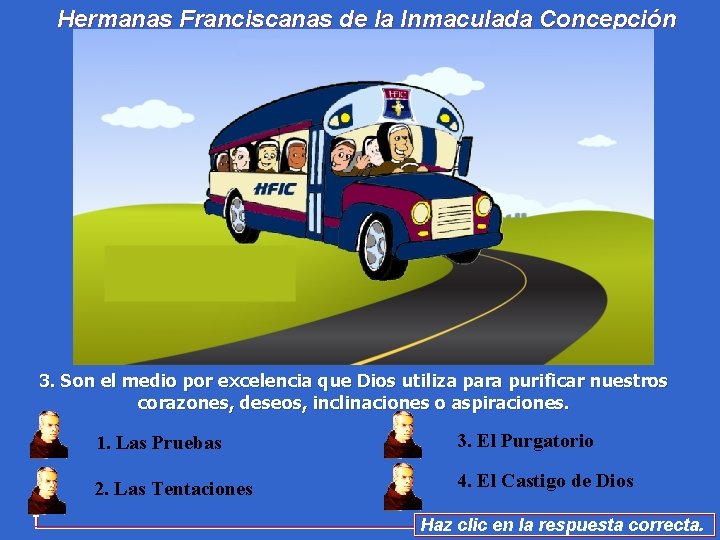 Hermanas Franciscanas de la Inmaculada Concepción 3. Son el medio por excelencia que Dios