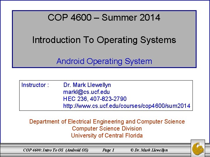 COP 4600 – Summer 2014 Introduction To Operating Systems Android Operating System Instructor :