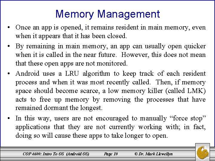 Memory Management • Once an app is opened, it remains resident in main memory,