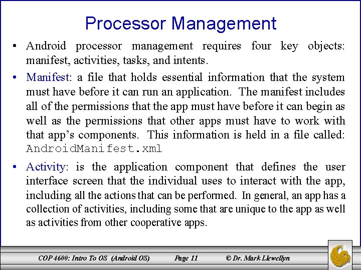 Processor Management • Android processor management requires four key objects: manifest, activities, tasks, and