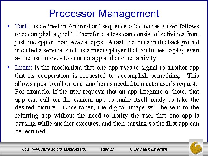 Processor Management • Task: is defined in Android as “sequence of activities a user