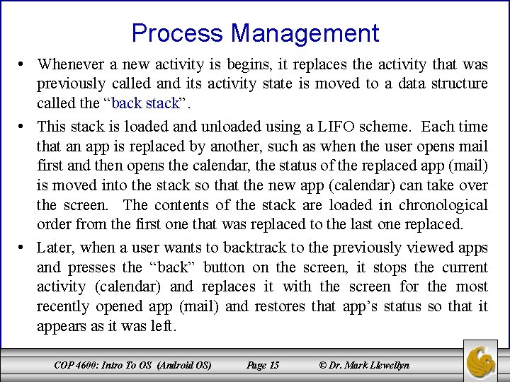 Process Management • Whenever a new activity is begins, it replaces the activity that