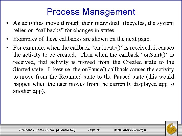 Process Management • As activities move through their individual lifecycles, the system relies on