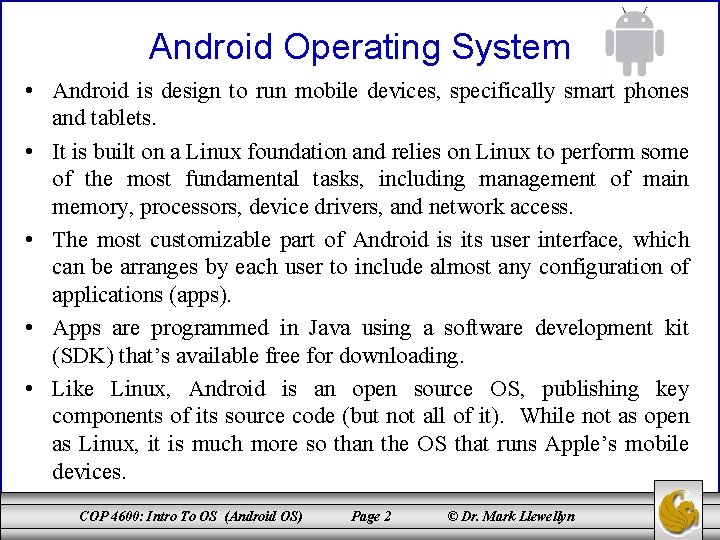 Android Operating System • Android is design to run mobile devices, specifically smart phones