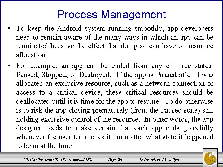 Process Management • To keep the Android system running smoothly, app developers need to