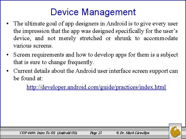 Device Management • The ultimate goal of app designers in Android is to give