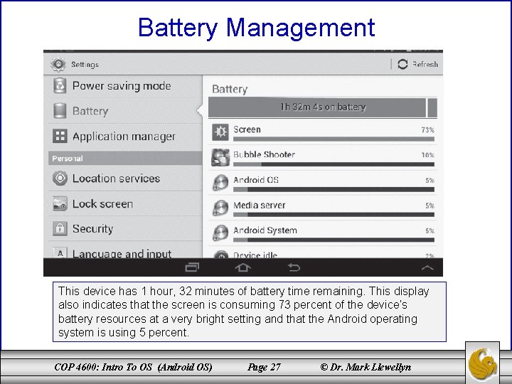 Battery Management This device has 1 hour, 32 minutes of battery time remaining. This