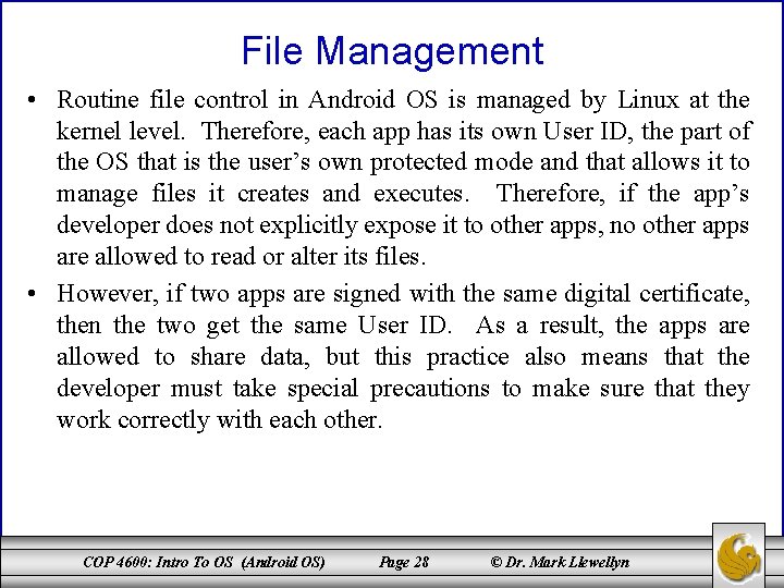 File Management • Routine file control in Android OS is managed by Linux at