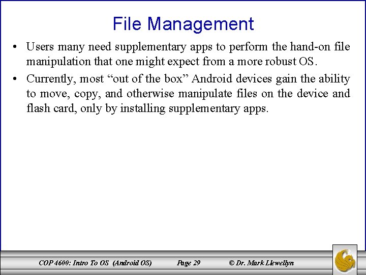 File Management • Users many need supplementary apps to perform the hand-on file manipulation