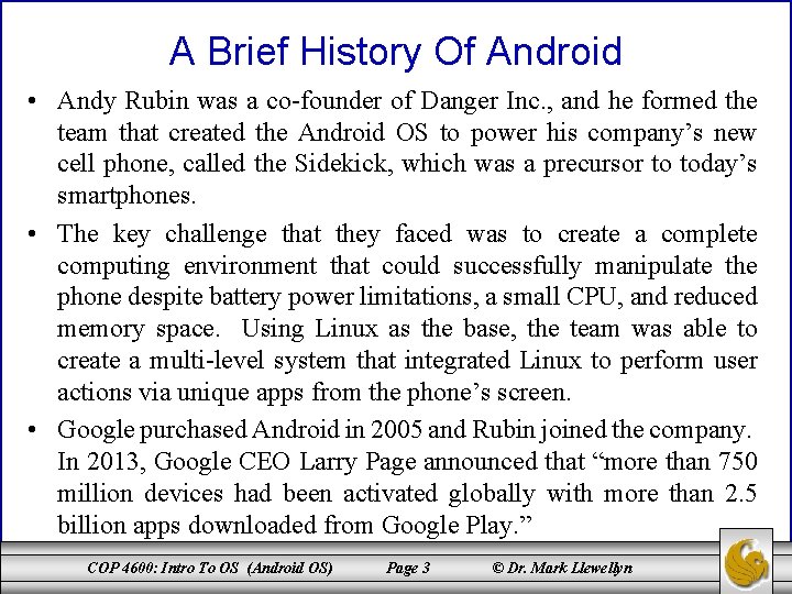 A Brief History Of Android • Andy Rubin was a co-founder of Danger Inc.