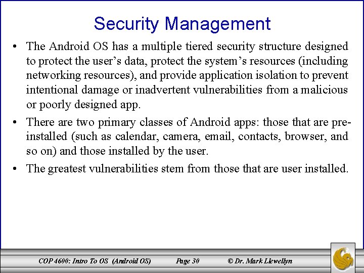 Security Management • The Android OS has a multiple tiered security structure designed to