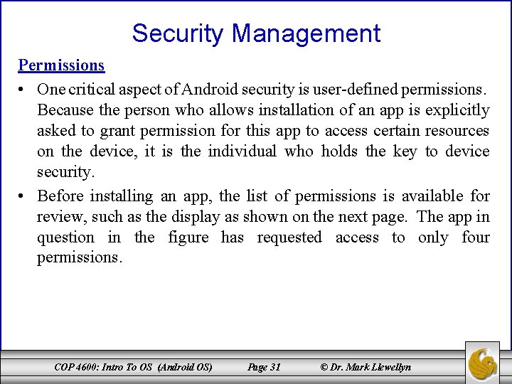 Security Management Permissions • One critical aspect of Android security is user-defined permissions. Because