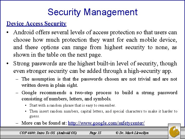 Security Management Device Access Security • Android offers several levels of access protection so