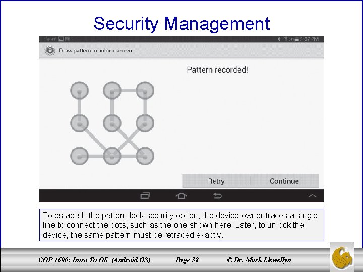 Security Management To establish the pattern lock security option, the device owner traces a