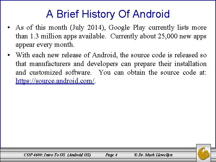 A Brief History Of Android • As of this month (July 2014), Google Play