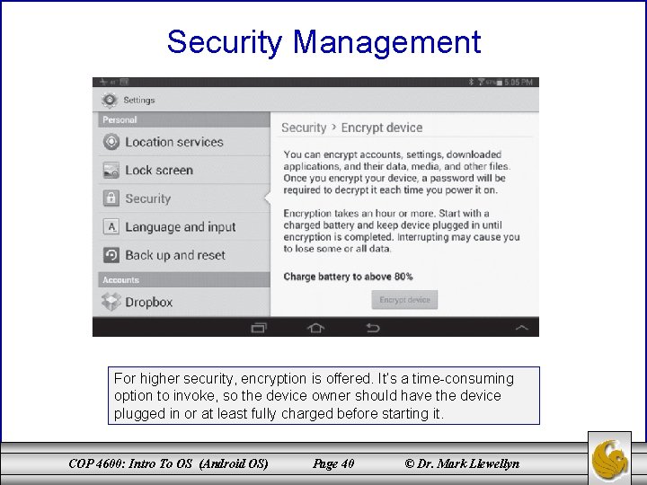 Security Management For higher security, encryption is offered. It’s a time-consuming option to invoke,