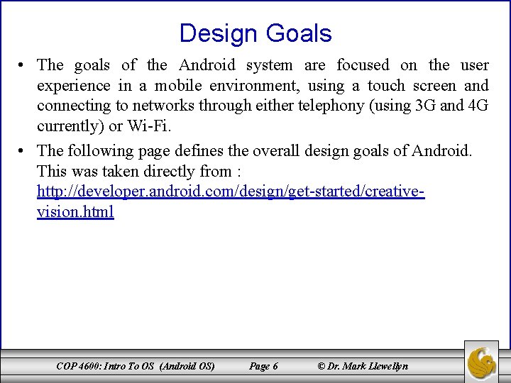 Design Goals • The goals of the Android system are focused on the user