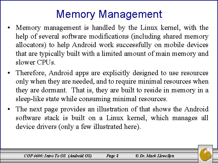 Memory Management • Memory management is handled by the Linux kernel, with the help