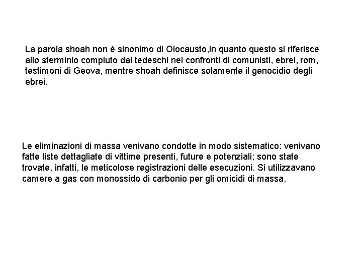 La parola shoah non è sinonimo di Olocausto, in quanto questo si riferisce allo