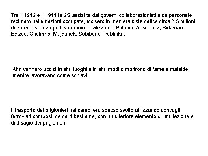 Tra il 1942 e il 1944 le SS assistite dai governi collaborazionisti e da