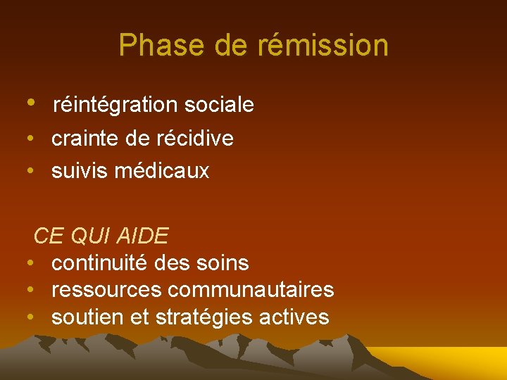 Phase de rémission • réintégration sociale • crainte de récidive • suivis médicaux CE