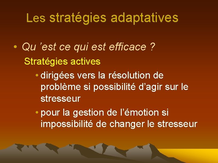 Les stratégies adaptatives • Qu ’est ce qui est efficace ? Stratégies actives •