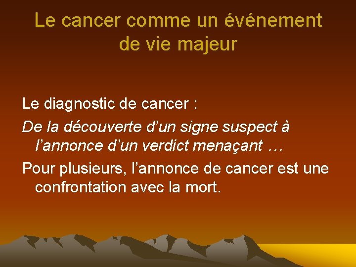 Le cancer comme un événement de vie majeur Le diagnostic de cancer : De