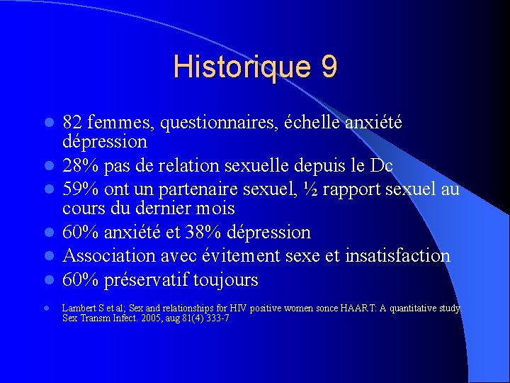 Historique 9 l l l l 82 femmes, questionnaires, échelle anxiété dépression 28% pas