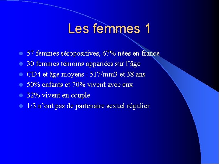 Les femmes 1 l l l 57 femmes séropositives, 67% nées en france 30