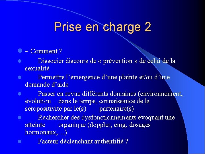Prise en charge 2 l - Comment ? l l l Dissocier discours de