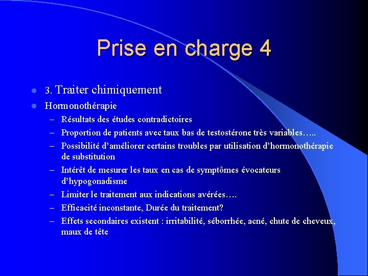 Prise en charge 4 3. Traiter chimiquement l Hormonothérapie l – Résultats des études