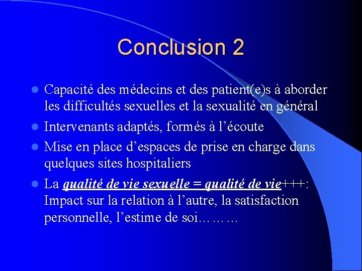 Conclusion 2 Capacité des médecins et des patient(e)s à aborder les difficultés sexuelles et