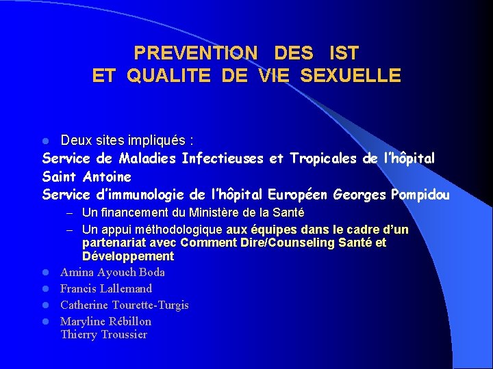 PREVENTION DES IST ET QUALITE DE VIE SEXUELLE Deux sites impliqués : Service de