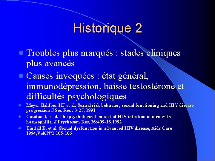 Historique 2 l Troubles plus marqués : stades cliniques plus avancés l Causes invoquées