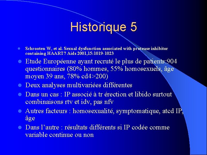 Historique 5 l Schrooten W, et al. Sexual dysfunction associated with protease inhibitor containing