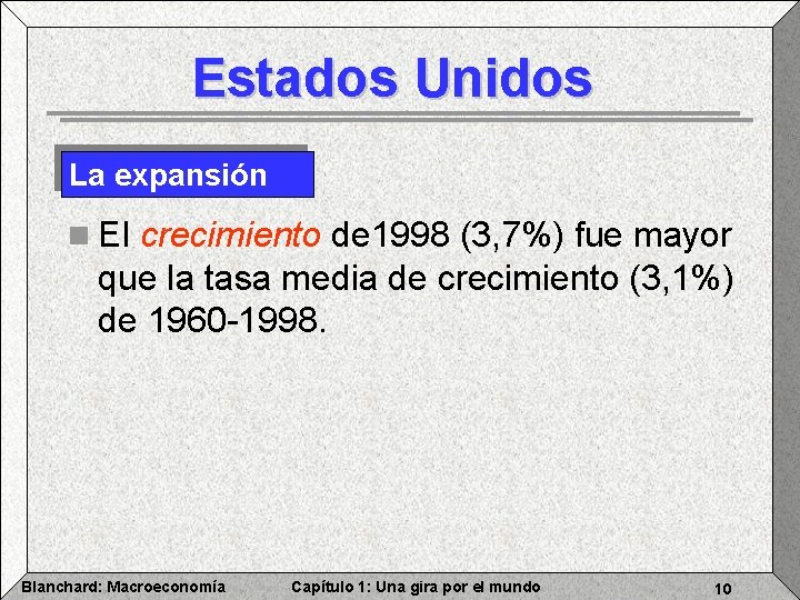 Estados Unidos La expansión n El crecimiento de 1998 (3, 7%) fue mayor que