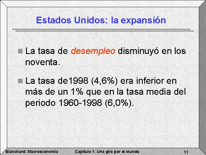 Estados Unidos: la expansión n La tasa de desempleo disminuyó en los noventa. n