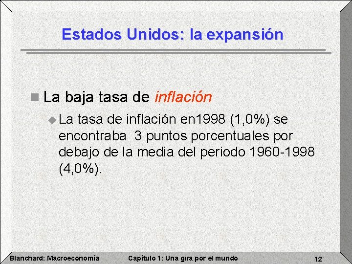 Estados Unidos: la expansión n La baja tasa de inflación u La tasa de