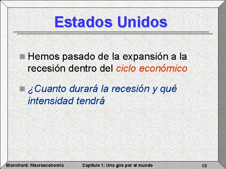 Estados Unidos n Hemos pasado de la expansión a la recesión dentro del ciclo