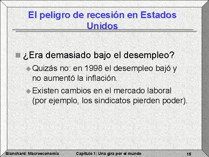 El peligro de recesión en Estados Unidos n ¿Era demasiado bajo el desempleo? u