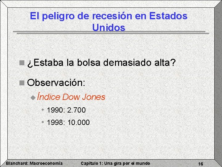 El peligro de recesión en Estados Unidos n ¿Estaba la bolsa demasiado alta? n