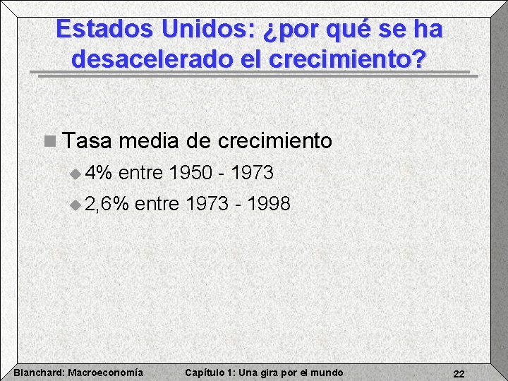 Estados Unidos: ¿por qué se ha desacelerado el crecimiento? n Tasa media de crecimiento