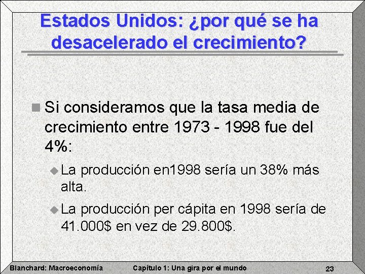 Estados Unidos: ¿por qué se ha desacelerado el crecimiento? n Si consideramos que la