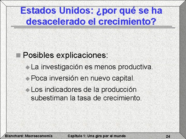 Estados Unidos: ¿por qué se ha desacelerado el crecimiento? n Posibles explicaciones: u La