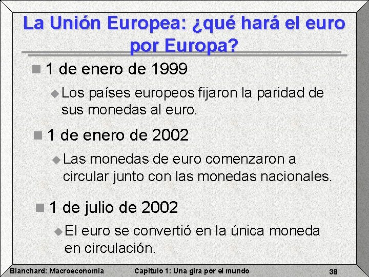 La Unión Europea: ¿qué hará el euro por Europa? n 1 de enero de